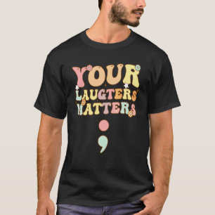 Groovy Dein Lachen zählt Semikolon T-Shirt