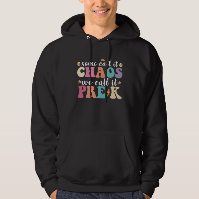 Groovy einige nennen es Chaos, wir nennen es Pre-K Hoodie (Vorderseite)