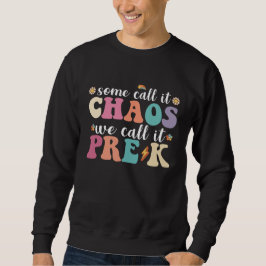 Groovy einige nennen es Chaos, wir nennen es Pre-K Sweatshirt