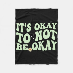 Groovy Es Ist Okay Nicht Okay Zu Sein Mental Healt Fleecedecke