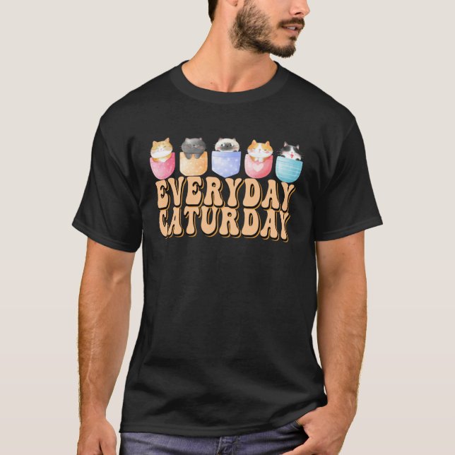 Groovy Everyday Is Caturday  Crazy Cat Lady T-Shirt (Vorderseite)