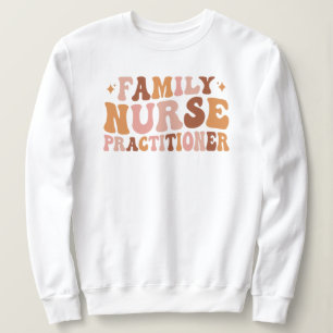 Groovy Family Nurse Practitioner Wertschätzung FNP Sweatshirt