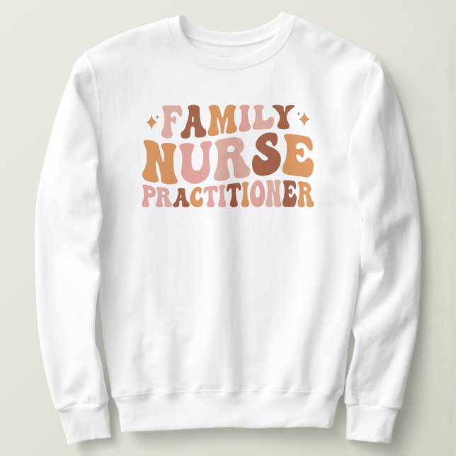 Groovy Family Nurse Practitioner Wertschätzung FNP Sweatshirt (Design vorne)