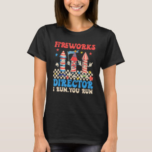 Groovy Fireworks Director I Run You Run 4th of Ju T-Shirt