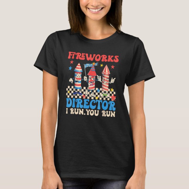 Groovy Fireworks Director I Run You Run 4th of Ju T-Shirt (Vorderseite)