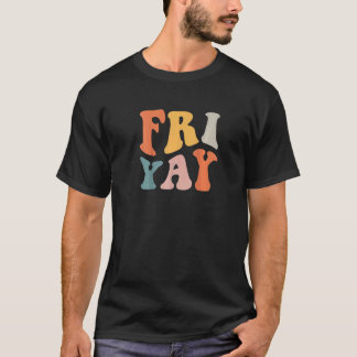 Groovy Fri-Yay Lehrer Wochenende Tag der Woche T-Shirt