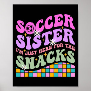 Groovy Fußball Schwester Ich bin nur hier für die  Poster