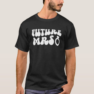 Groovy Future Mrs. To Be Future Bride Future Ehefr T-Shirt