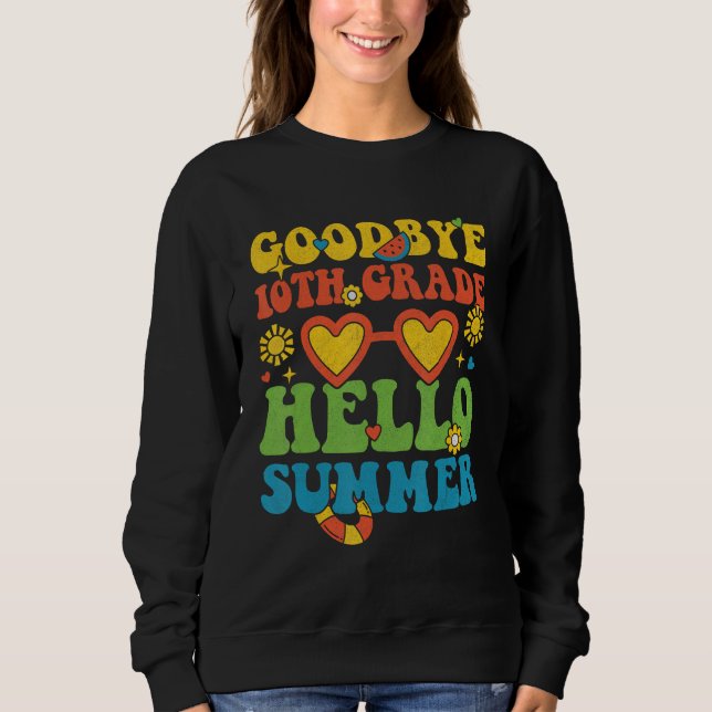 Groovy Goodbye 10th Grade Hello Summer Last Day Of Sweatshirt (Vorderseite)