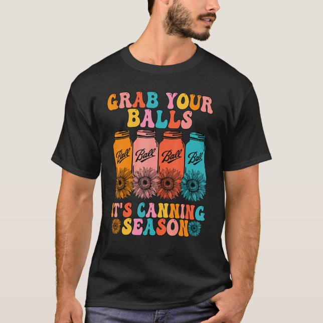 Groovy Grab deine Balls seine Canning Saison Fun S T-Shirt (Vorderseite)