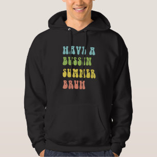 Groovy Hab einen Bussin-Sommer Bruh Letzter Schult Hoodie