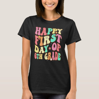 Groovy Happy Erster Tag der 6. Klasse Willkommen z T-Shirt