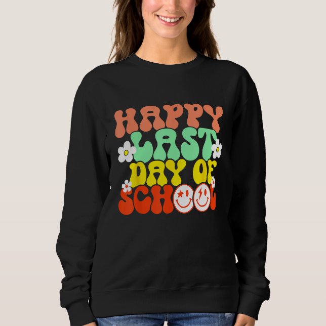 Groovy Happy Last Day of School Teacher Student Gr Sweatshirt (Vorderseite)
