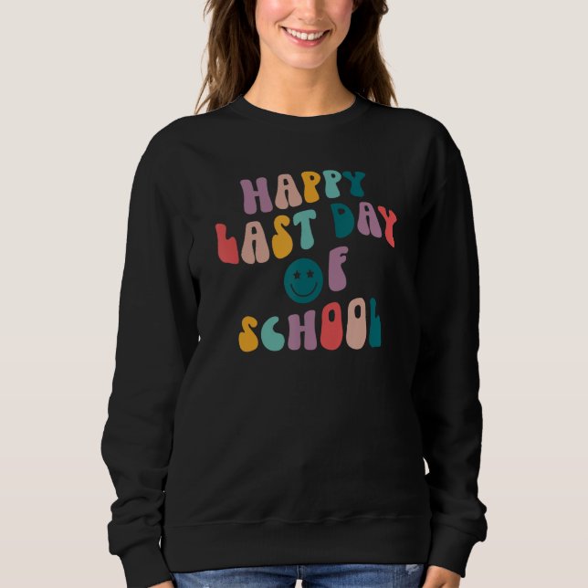 Groovy Happy Last Day of School Teacher Student Gr Sweatshirt (Vorderseite)