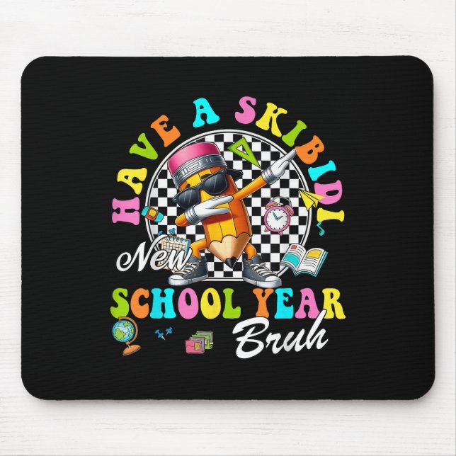 Groovy Have A Skibidi New School Year Bruh Pencil  Mousepad (Vorne)