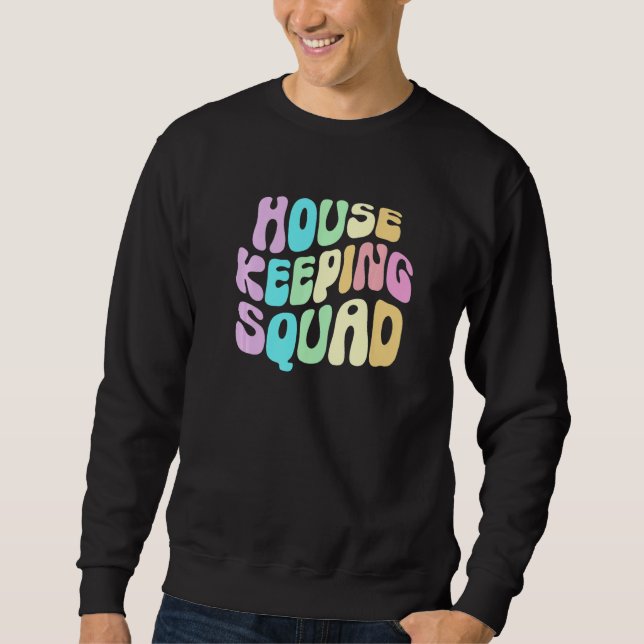 Groovy HOUSEKEEPING SQUAD Cleaner House Maid Home  Sweatshirt (Vorderseite)