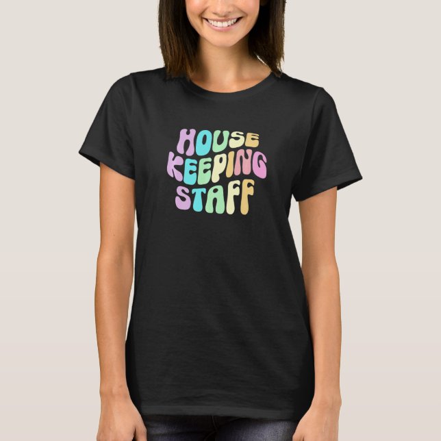 Groovy HOUSEKEEPING STAFF Cleaner House Maid Home  T-Shirt (Vorderseite)