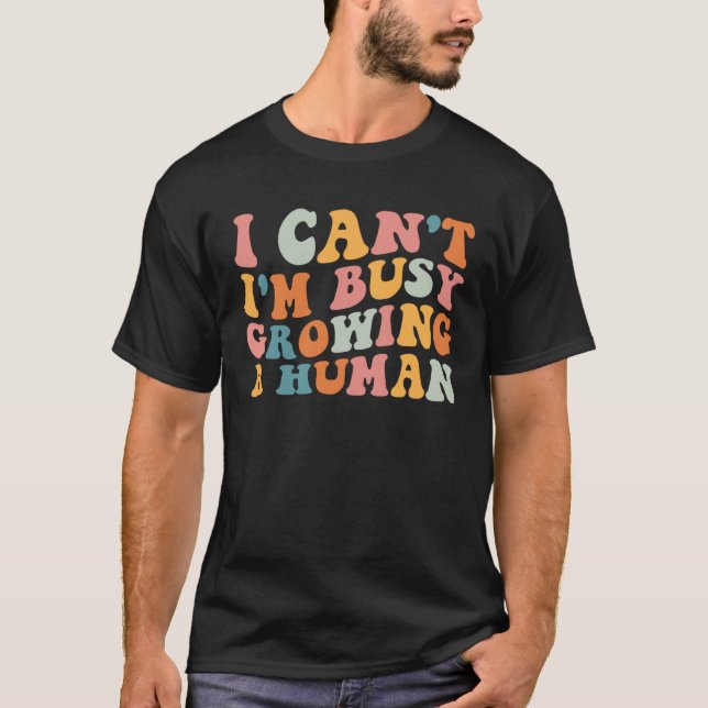 Groovy I Can I m Busy Growing A Human For Pregnant T-Shirt (Vorderseite)
