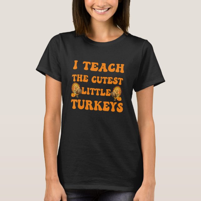 Groovy I Teach The Cutest Little Turkeys School Th T-Shirt (Vorderseite)