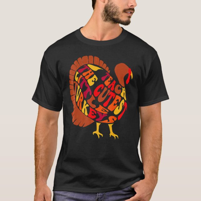 Groovy I Teach The Cutest Little Turkeys T-Shirt (Vorderseite)