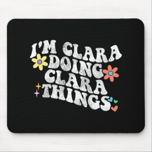 Groovy ich bin Clara und mache Clara Dinge Lustig Mousepad
