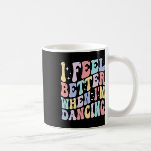 Groovy Ich fühle mich besser, wenn ich tanze Balle Kaffeetasse