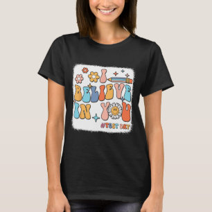 Groovy Ich glaube an dich Testlehrer T-Shirt