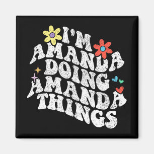 Groovy Im Amanda Doing Amanda Things Funny Mthers Magnet