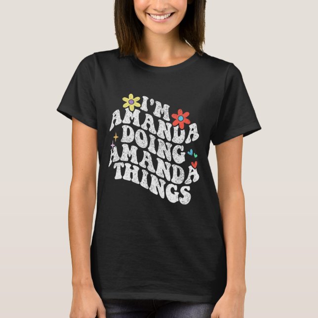 Groovy Im Amanda Doing Amanda Things Funny Mthers T-Shirt (Vorderseite)