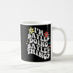 Groovy Im Baylee Doing Baylee Things Funny Mothers Kaffeetasse