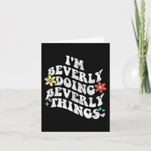 Groovy Im Beverly Doing Beverly Things Funny Mothe Karte