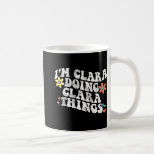 Groovy Im Clara Doing Clara Things Funny Mother Kaffeetasse