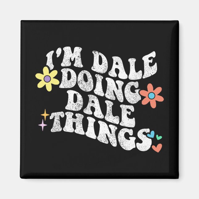 Groovy Im Dale Doing Dale Things Funny Mother's Da Magnet (Vorne)