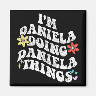 Groovy Im Daniela Doing Daniela Things Funny Mothe Magnet