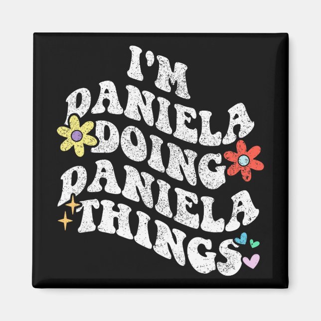 Groovy Im Daniela Doing Daniela Things Funny Mothe Magnet (Vorne)