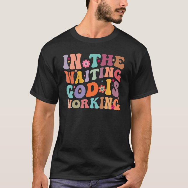Groovy im Gewartet Gott arbeitet Motivierend T-Shirt (Vorderseite)