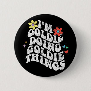 Groovy Im Goldie Doing Goldie Things Funny Mthers Button