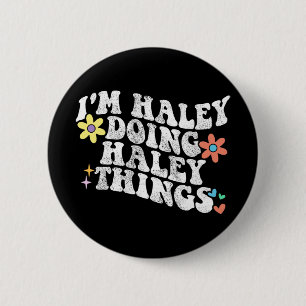 Groovy Im Haley Doing Haley Things Funny Mother Button