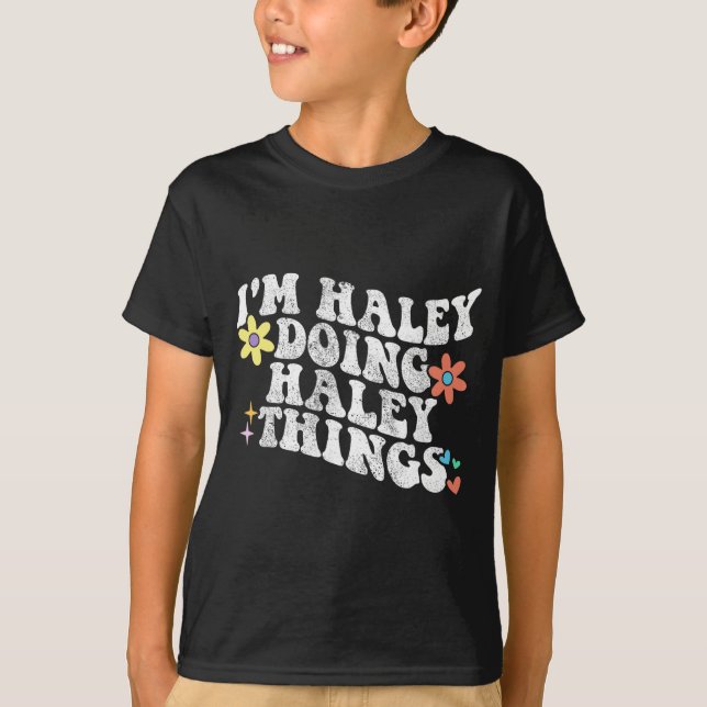 Groovy Im Haley Doing Haley Things Funny Mother T-Shirt (Vorderseite)
