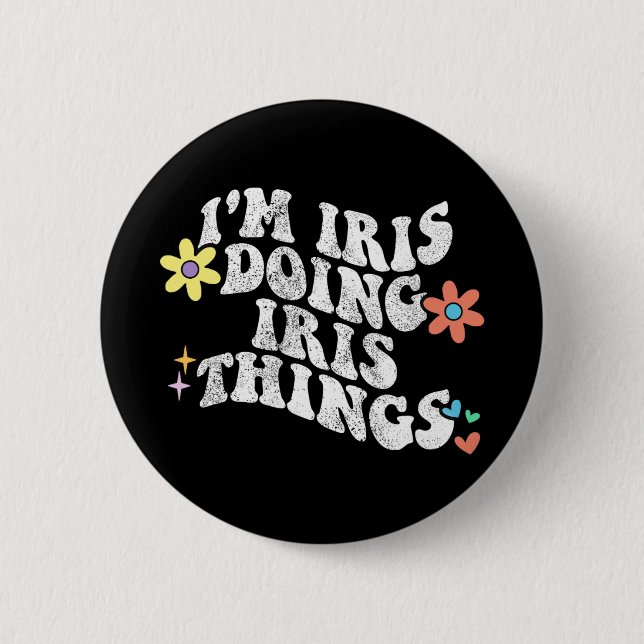 Groovy Im Iris Doing Iris Things Funny Mother's Da Button (Vorderseite)
