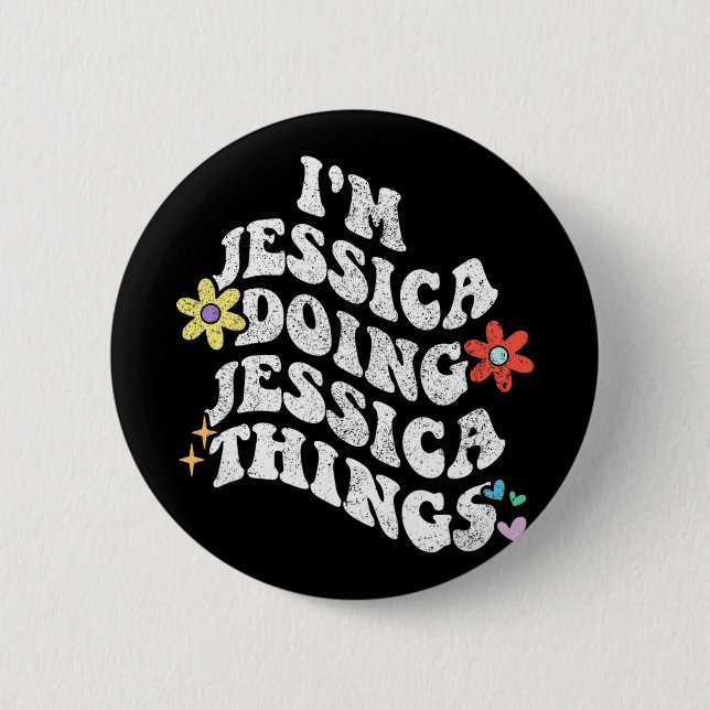 Groovy Im Jessica Doing Jessica Things Funny Mothe Button (Vorderseite)
