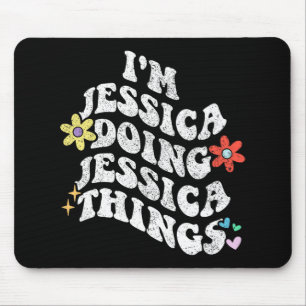 Groovy Im Jessica Doing Jessica Things Funny Mothe Mousepad