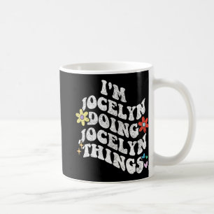 Groovy Im Jocelyn Doing Jocelyn Things Funny Mothe Kaffeetasse