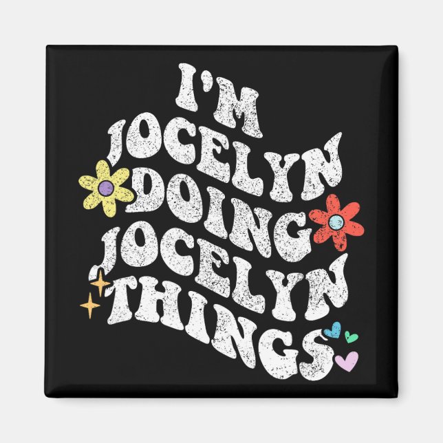 Groovy Im Jocelyn Doing Jocelyn Things Funny Mothe Magnet (Vorne)