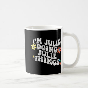Groovy Im Julie Doing Julie Things Funny Mother Kaffeetasse