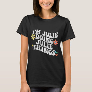 Groovy Im Julie Doing Julie Things Funny Mother T-Shirt