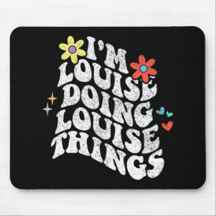 Groovy Im Louise Doing Louise Things Funny Mthers Mousepad