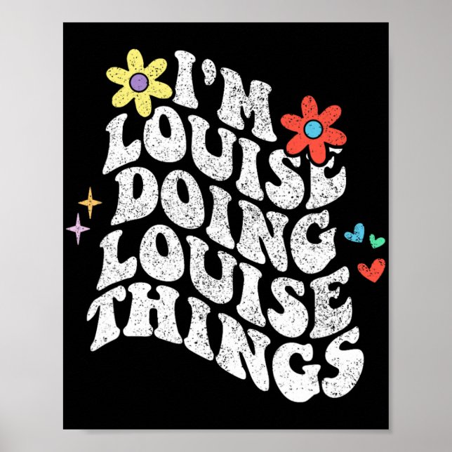 Groovy Im Louise Doing Louise Things Funny Mthers Poster (Vorne)
