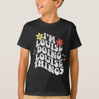 Groovy Im Louise Doing Louise Things Funny Mthers T-Shirt