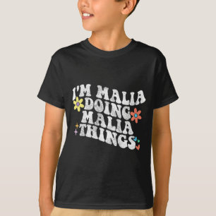Groovy Im Malia Doing Malia Things Funny Mother T-Shirt